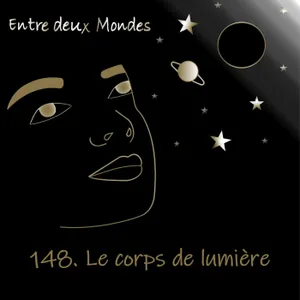 #148 Le corps de lumière