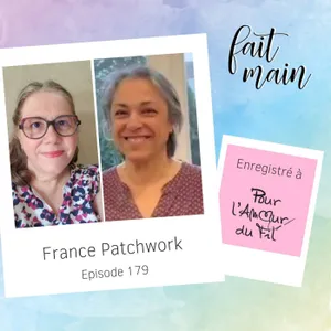 #179  France Patchwork, la force collective de l'art textile - LIVE Pour l'amour du fil