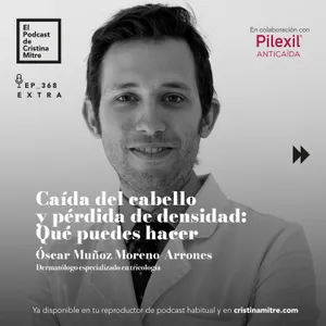 Caída del cabello y pérdida de densidad: Qué puedes hacer, con Óscar Muñoz. Episodio 368