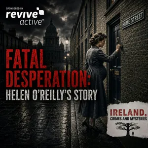 Fatal Desperation: Helen O’Reilly’s Story