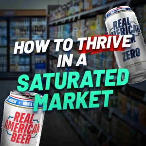 The “Real American Beer” Playbook for Breaking Into a Saturated Industry FAST