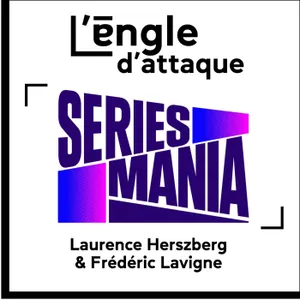 #07 - Séries Mania : Le baromètre d'une industrie en tension