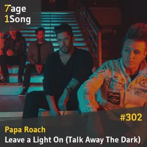 #302 Papa Roach–Leave A Light On (Talk Away The Dark)