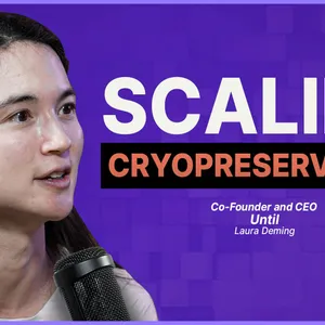 Why Cryopreservation is No Longer Science Fiction with Until Co-founder and CEO Laura Deming