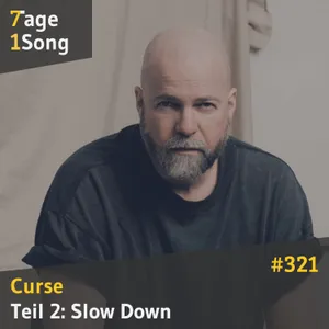 #321 Curse –Teil2: Slow Down