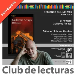 "El Hombre" de Guillermo Arriaga | Debate Club de Lecturas - 19 septiembre 2026