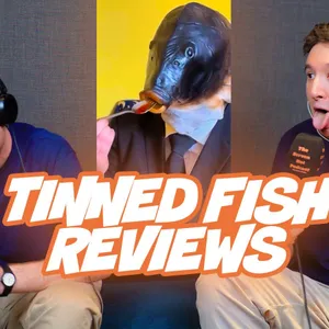 135. Tinned Fish Reviews - the Fez wearing legend making his passion for tinned fish his job