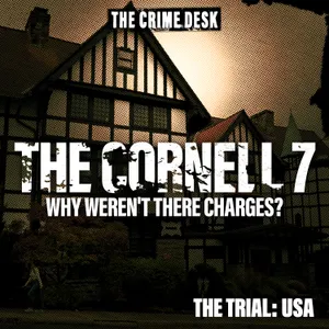 The Cornell 7 - Why Weren't There Charges?