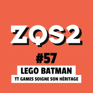 ZQSDeux #57 - Lego Batman : TT Games soigne son héritage