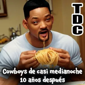 TDC Podcast - 255 - Cowboys de casi medianoche 10 años después