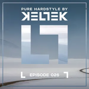 KELTEK | Pure Hardstyle | Episode 026