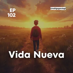 😇 Camina en Vida Nueva hoy, vive como resucitado - E102 - Devocionales y prédicas Cristianas