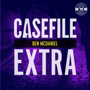 Casefile Extra: Ben McDaniel