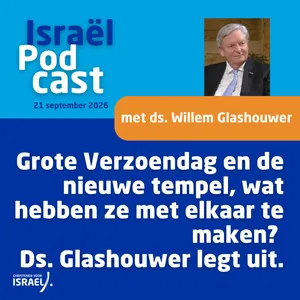 Podcast 21 september • Grote Verzoendag en de nieuwe tempel, wat hebben ze met elkaar te maken? Ds. Glashouwer legt uit.