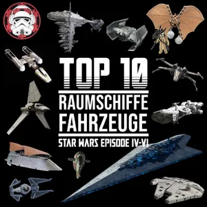 #121: Top 10 - Raumschiffe und Fahrzeuge der Original-Trilogie