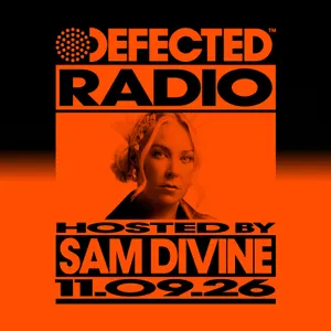 Defected Radio Show hosted by Sam Divine - 11-09-2026