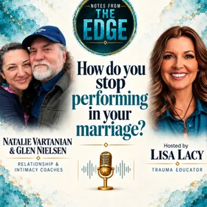 How do you stop performing in your marriage? Somatic Healing in Intimate Relationships with Natalie Vartanian & Glenn Nielsen