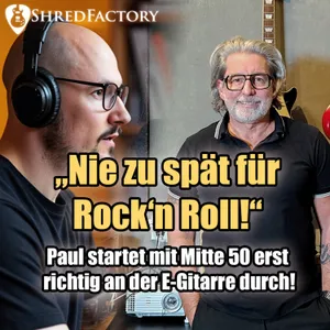 #161 - „Nie zu Spät für Rock'n Roll" - Mein Schüler Paul startet endlich an der E-Gitarre durch 🚀