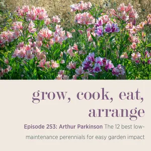 Arthur Parkinson: The 12 best low-maintenance perennials for easy garden impact - Episode 253