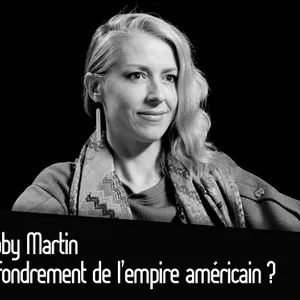 Abby Martin : Effondrement de l’empire américain ?