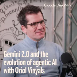 Gemini 2.0 and the Evolution of Agentic AI with Oriol Vinyals