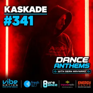 Dance Anthems 341 - [Kaskade Guest Mix] - 17th October 2026