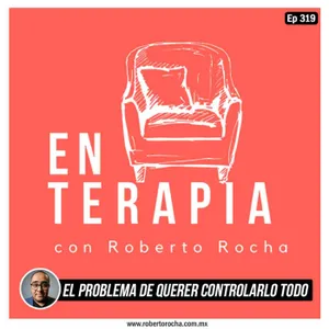 Ep 319 El problema de querer controlarlo todo