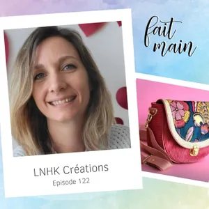{Rediff] #122 LNHK Créations, au-delà de la couture