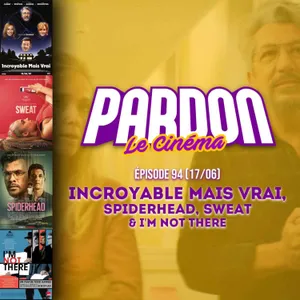INCROYABLE MAIS VRAI, SPIDERHEAD & I'M NOT THERE