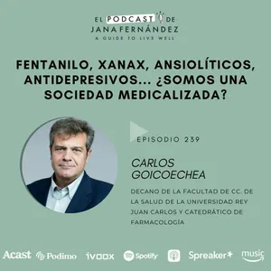 Fentanilo, ansiolíticos, antidepresivos, ¿somos una sociedad medicalizada?, con Carlos Goicoechea