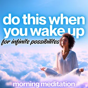 Today Has Infinite Possibilities | 10 Minute Morning Meditation