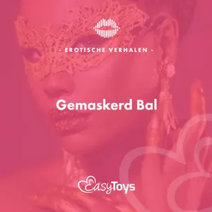 Erotisch Verhaal - Gemaskerd Bal