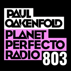 Planet Perfecto Podcast 803 ft. Paul Oakenfold