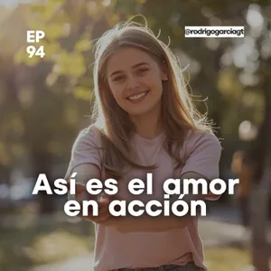 😇 El amor también se demuestra - E94 - Devocionales y prédicas Cristianas